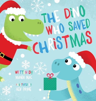 The Dino Who Saved Christmas - Manda Mac