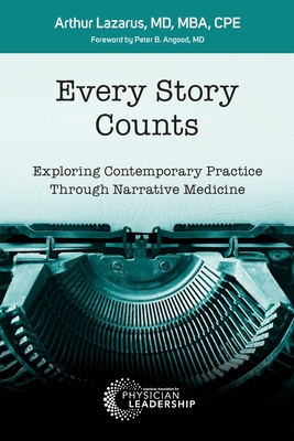 Every Story Counts: Exploring Contemporary Practice Through Narrative Medicine - Arthur Lazarus