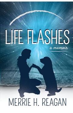 Coperta cărții 'Life Flashes: A Memoir - Merrie H. Reagan'
