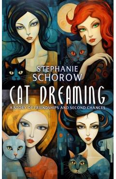 Poza produsului Cat Dreaming: A Story of Friendships and Second Chances - Stephanie Schorow