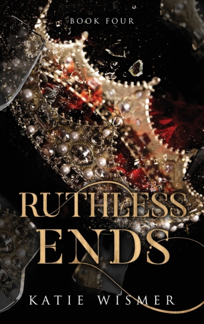Ruthless Ends - Katie Wismer