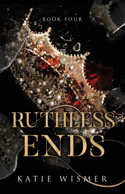 Ruthless Ends - Katie Wismer