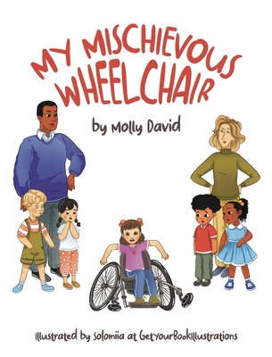 My Mischievous Wheelchair - Molly David
