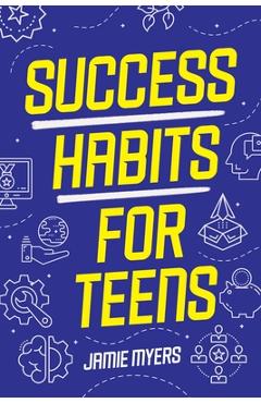 Coperta cărții 'Success Habits for Teens - Jamie Myers'