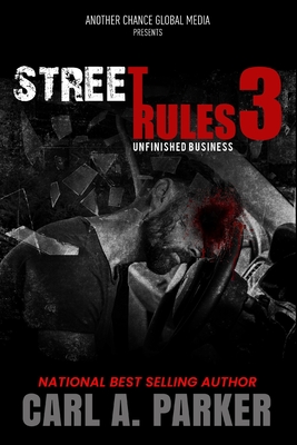 Street Rules 3: Unfinished Business - Carl A. Parker