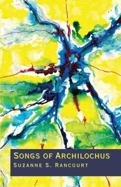 Poza produsului Songs of Archilochus - Suzanne S. Rancourt