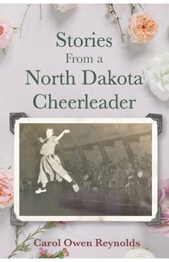 Coperta cărții 'Stories From a North Dakota Cheerleader - Carol Owen Reynolds'