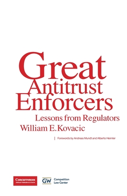 Great Antitrust Enforcers: Lessons from Regulators - William E. Kovacic