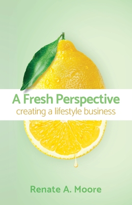 A Fresh Perspective - Renate A. Moore