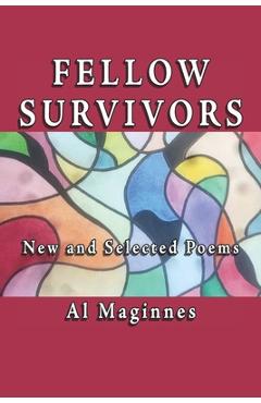 Coperta cărții 'Fellow Survivors: New and Collected Poems - Al Maginnes'