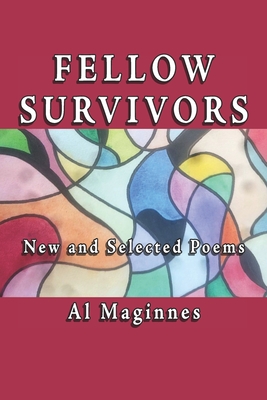 Coperta cărții 'Fellow Survivors: New and Collected Poems - Al Maginnes'