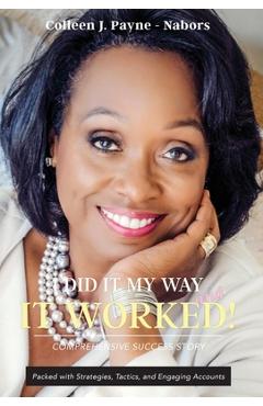 Poza produsului I Did It My Way and it Worked! - Colleen J. Payne