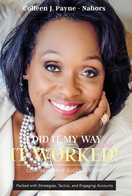 Coperta cărții 'I Did It My Way and it Worked! - Colleen J. Payne'