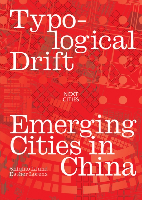Typological Drift: Emerging Cities in China - Shiqiao Li