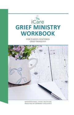 Coperta cărții 'iCare Grief Ministry Workbook - Lynda Cheldelin Fell'