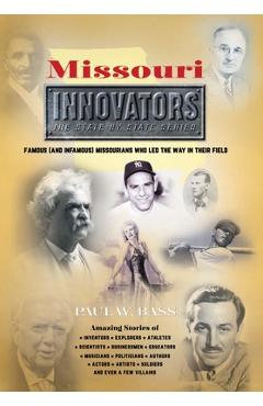 Coperta cărții 'Missouri Innovators: Famous (and Infamous) Missourians Who Led the Way in Their Field - Paul W. Bass'