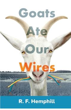 Coperta cărții 'Goats Ate Our Wires: Stories of Travel for Business and Pleasure - R. F. Hemphill'