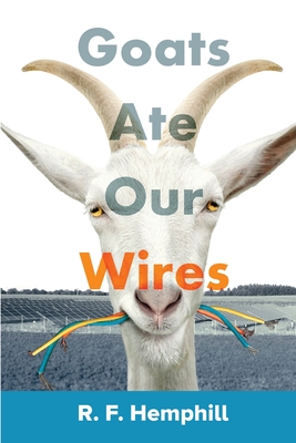 Coperta cărții 'Goats Ate Our Wires: Stories of Travel for Business and Pleasure - R. F. Hemphill'