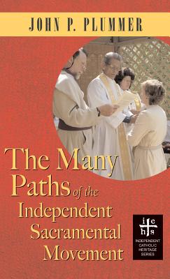 Many Paths of the Independent Sacramental Movement (Apocryphile) - John P. Plummer