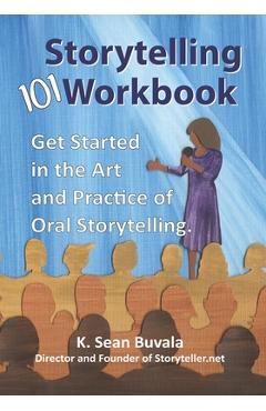 Coperta cărții 'The Storytelling 101 Workbook: Get Started in the Art and Practice of Oral Storytelling - Michelle M. Buvala'