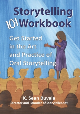 Coperta cărții 'The Storytelling 101 Workbook: Get Started in the Art and Practice of Oral Storytelling - Michelle M. Buvala'