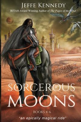Sorcerous Moons Books 4-6 - Jeffe Kennedy