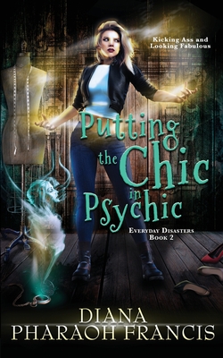 Putting the Chic in Psychic - Diana Pharaoh Francis