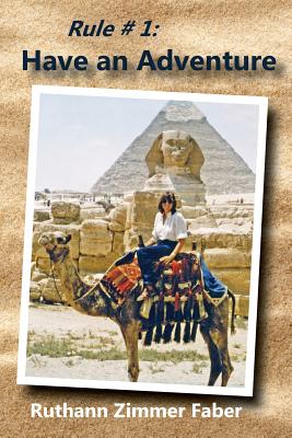 Rule # 1: Have an Adventure - Ruthann Zimmer Faber