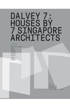 Coperta cărții 'Dalvey 7: 7 House by Singapore Architects - Patrick Bingham-hall'