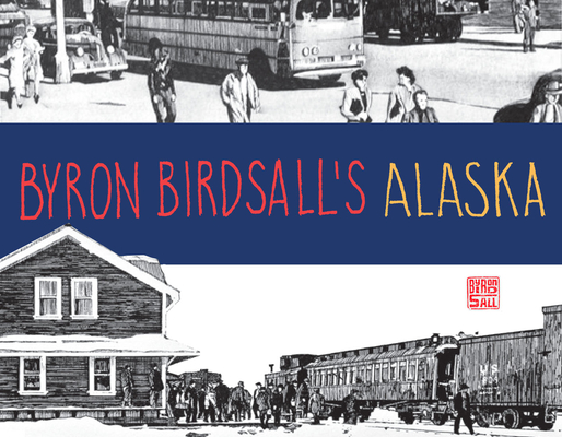 Byron Birdsall's Alaska - Byron Birdsall