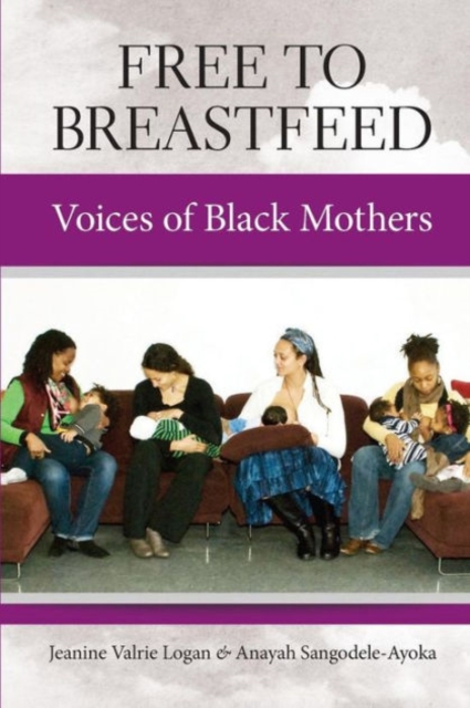 Free to Breastfeed: Voices of Black Mothers - Anayah Sangodele-ayoka