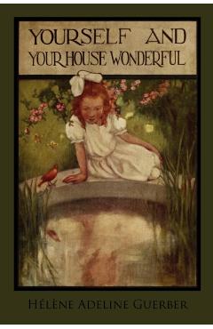 Yourself and Your House Wonderful - Hélène Adeline Guerber