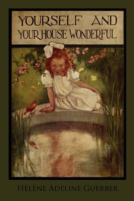 Coperta cărții 'Yourself and Your House Wonderful - Hélène Adeline Guerber'