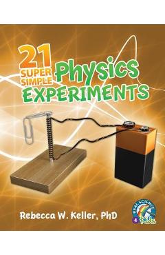 Poza produsului 21 Super Simple Physics Experiments - Rebecca W. Keller