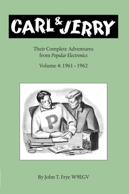 Carl & Jerry: Their Complete Adventures, Volume 4 - John T. Frye