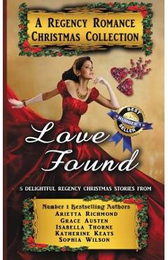 Coperta cărții 'Love Found: A Regency Romance Christmas Collection: 5 Delightful Regency Christmas Stories - Arietta Richmond'