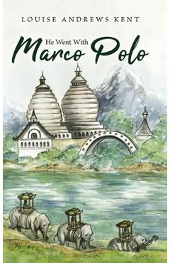 Coperta cărții 'He Went With Marco Polo: A Story of Venice and Cathay - Louise Andrews Kent'