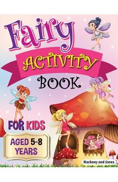 Poza produsului Fairy Activity Book for Kids aged 5-8 Years: Fairies colouring book for kids who love being creative. Activities also include draw your own fairy gard - Hackney And Jones