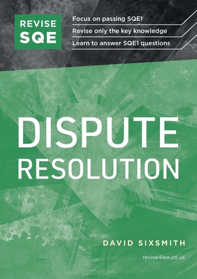 Revise SQE Dispute Resolution 2nd ed - David Sixsmith