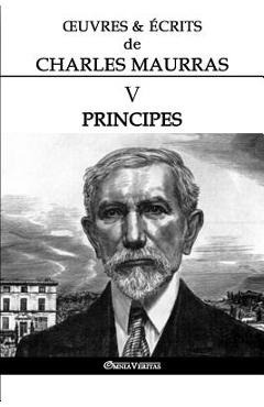 Coperta cărții 'OEuvres et Écrits de Charles Maurras V: Principes - Charles Maurras'