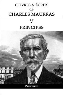 Coperta cărții 'OEuvres et Écrits de Charles Maurras V: Principes - Charles Maurras'