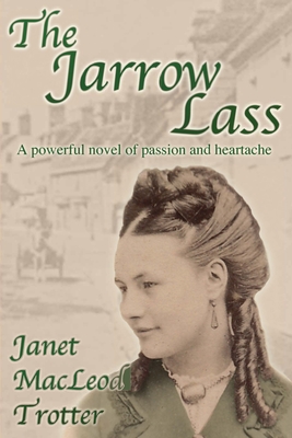 The Jarrow Lass: A powerful novel of passion and heartache - Janet Macleod Trotter
