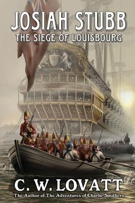 Josiah Stubb: The Siege of Louisbourg - C. W. Lovatt