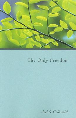 The Only Freedom - Joel S. Goldsmith