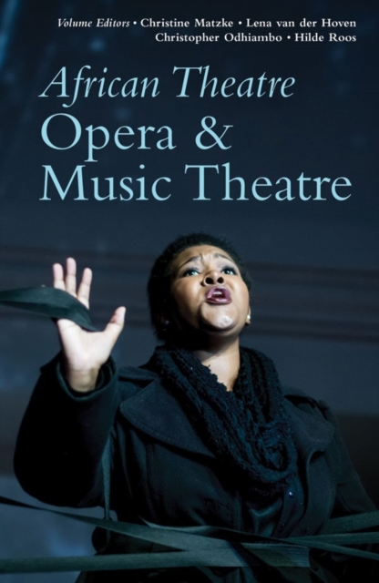 African Theatre 19: Opera & Music Theatre - Christine Matzke