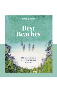 Lonely Planet Best Beaches: 100 of the World's Most Incredible Beaches 1 - Lonely Planet