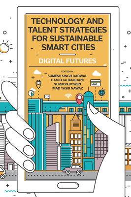 Technology and Talent Strategies for Sustainable Smart Cities: Digital Futures - Sumesh Singh Dadwal