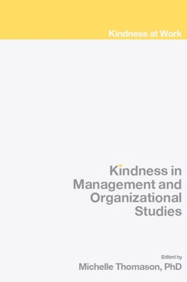 Kindness in Management and Organizational Studies - Michelle Thomason
