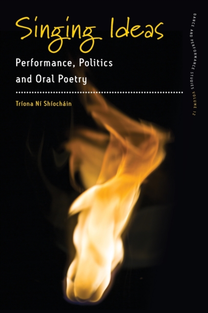 Singing Ideas: Performance, Politics and Oral Poetry - Trona N Shochin