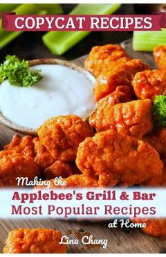 Poza produsului Copycat Recipes: Making the Applebee's Grill and Bar Most Popular Recipes at Home - Lina Chang